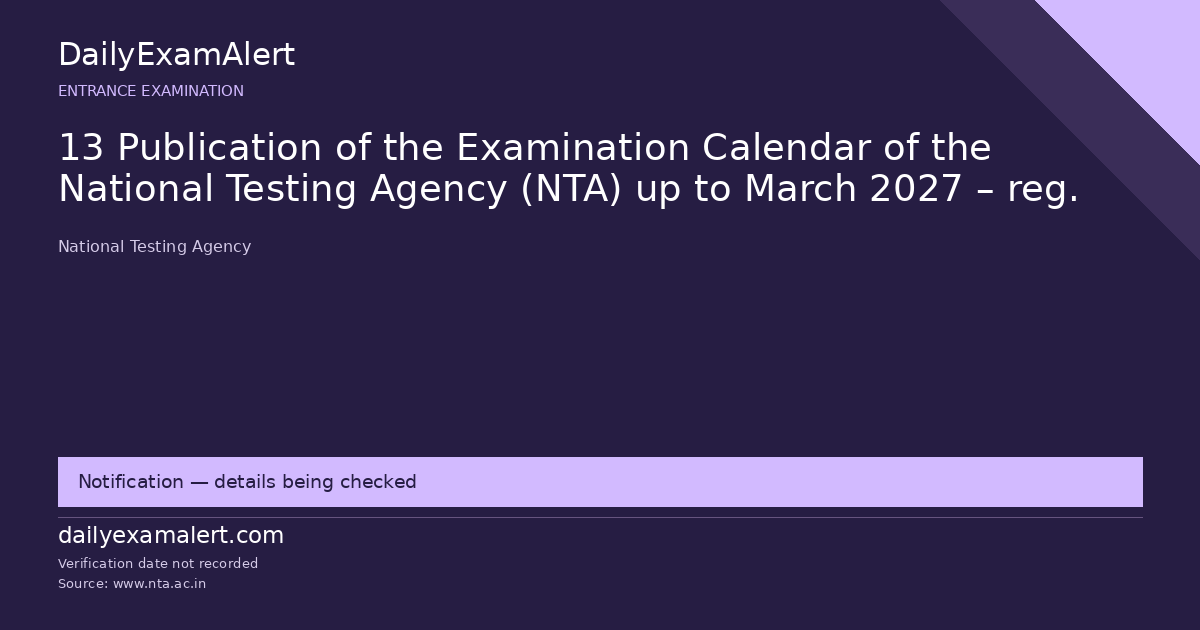 13 Publication of the Examination Calendar of the National Testing Agency (NTA) up to March 2027 – reg. — entrance examination summary