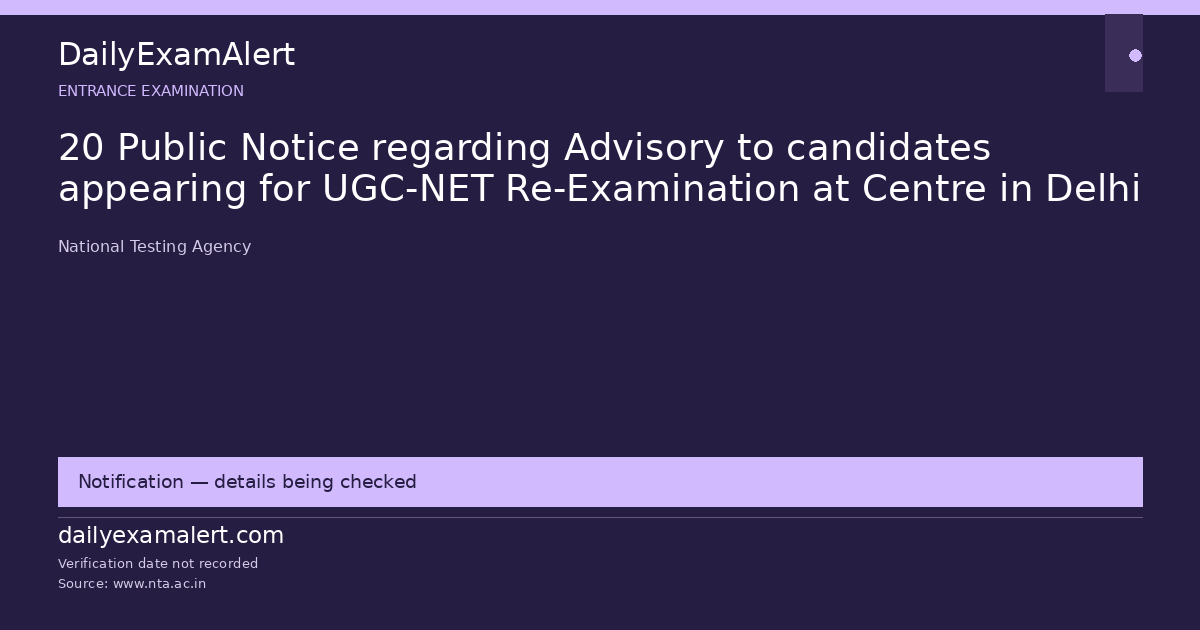 20 Public Notice regarding Advisory to candidates appearing for UGC-NET Re-Examination at Centre in Delhi — entrance examination summary
