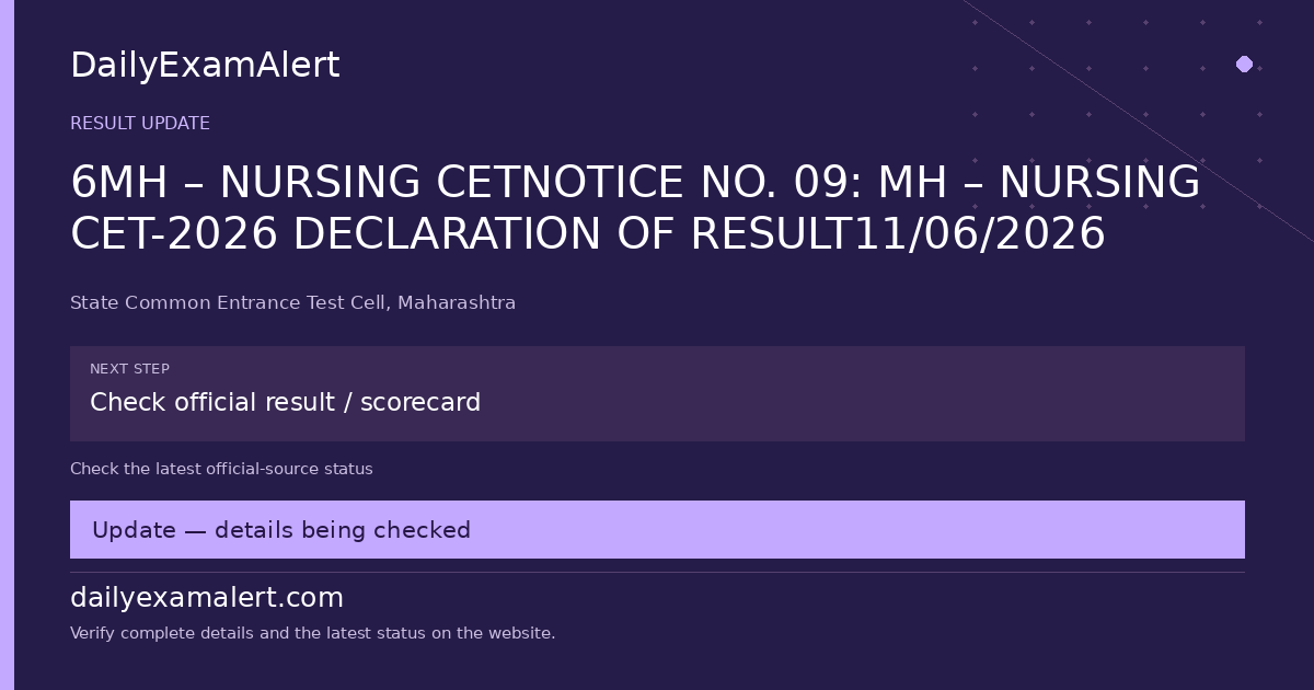 6MH – NURSING CETNOTICE NO. 09: MH – NURSING CET-2026 DECLARATION OF RESULT11/06/2026 — result update summary