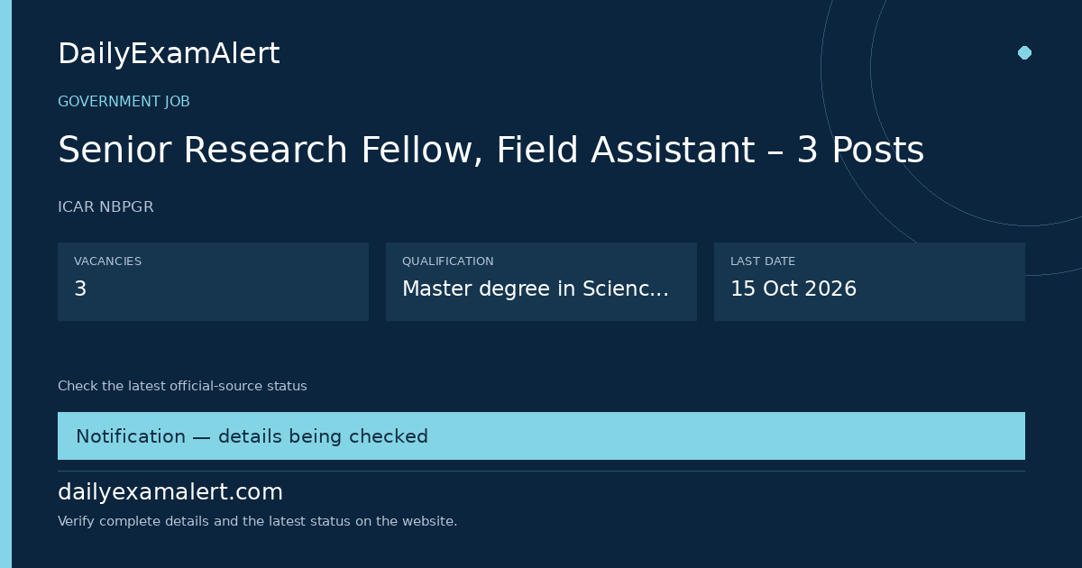 Senior Research Fellow, Field Assistant – 3 Posts — government job summary