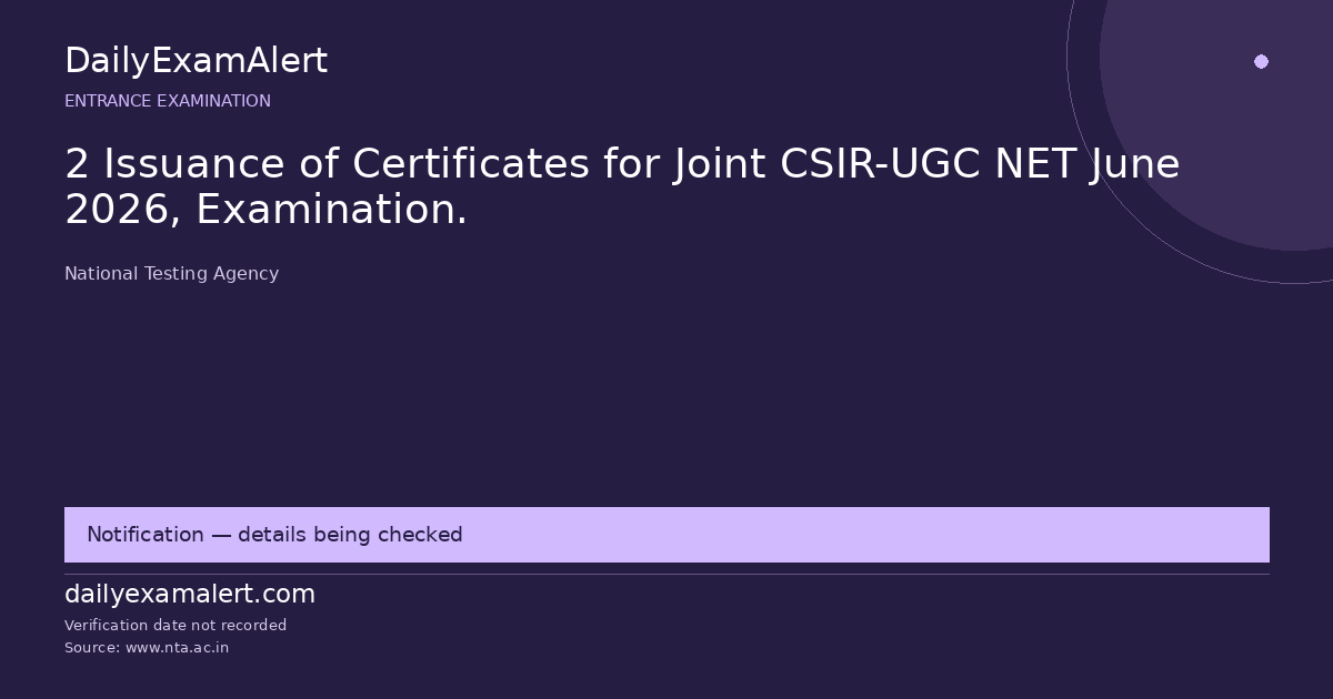2 Issuance of Certificates for Joint CSIR-UGC NET June 2026, Examination. — entrance examination summary