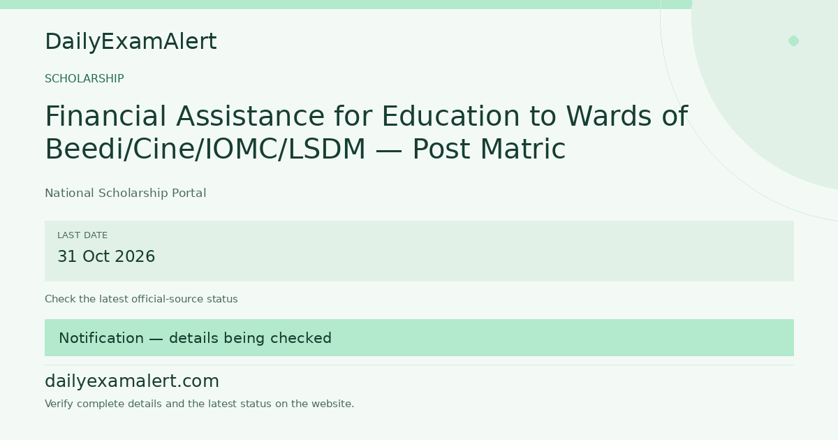 Financial Assistance for Education to Wards of Beedi/Cine/IOMC/LSDM — Post Matric — scholarship summary