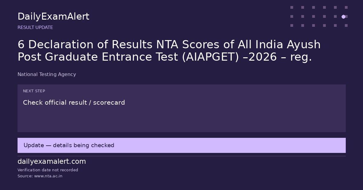 6 Declaration of Results NTA Scores of All India Ayush Post Graduate Entrance Test (AIAPGET) –2026 – reg. — result update summary