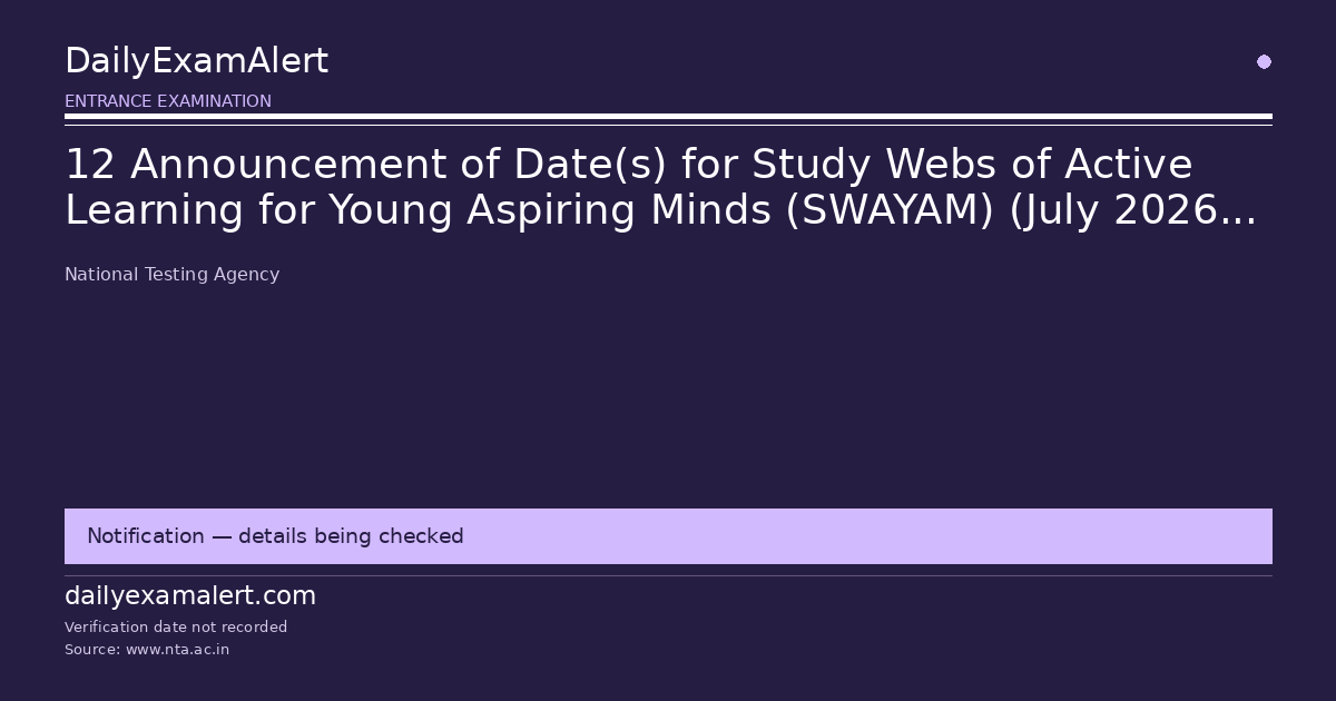 12 Announcement of Date(s) for Study Webs of Active Learning for Young Aspiring Minds (SWAYAM) (July 2026 Semester) Exam-reg. — entrance examination summary