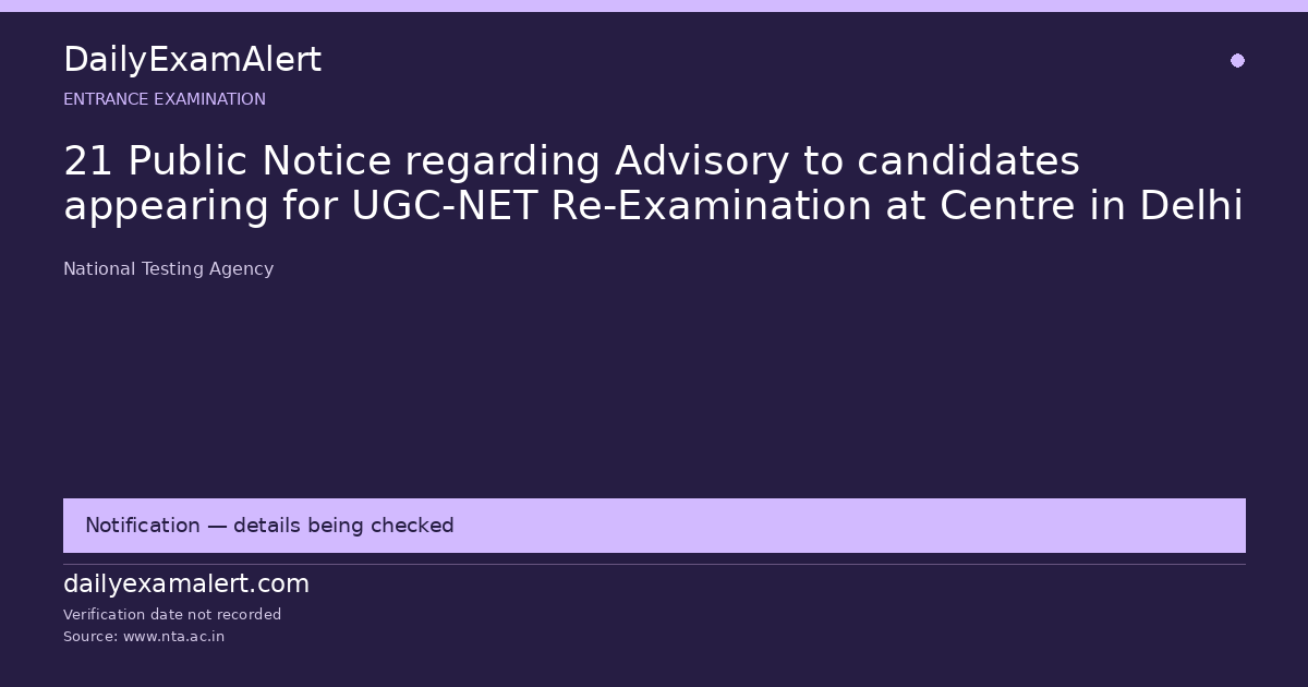 21 Public Notice regarding Advisory to candidates appearing for UGC-NET Re-Examination at Centre in Delhi — entrance examination summary