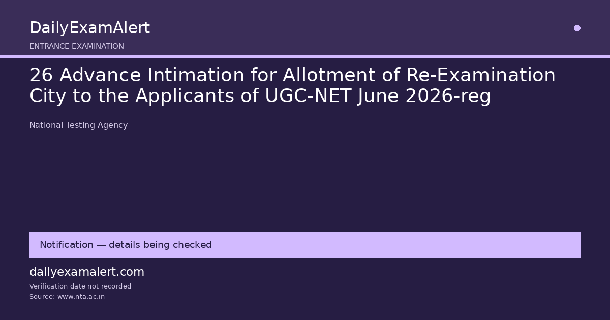 26 Advance Intimation for Allotment of Re-Examination City to the Applicants of UGC-NET June 2026-reg — entrance examination summary