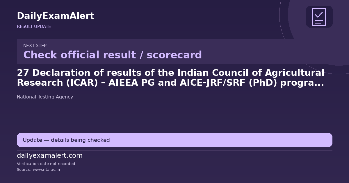 27 Declaration of results of the Indian Council of Agricultural Research (ICAR) – AIEEA PG and AICE-JRF/SRF (PhD) programs for the academic year 2026-27 — result update summary