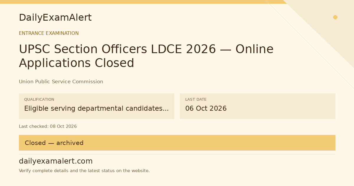 UPSC Section Officers LDCE 2026 — Online Applications Closed — entrance examination summary