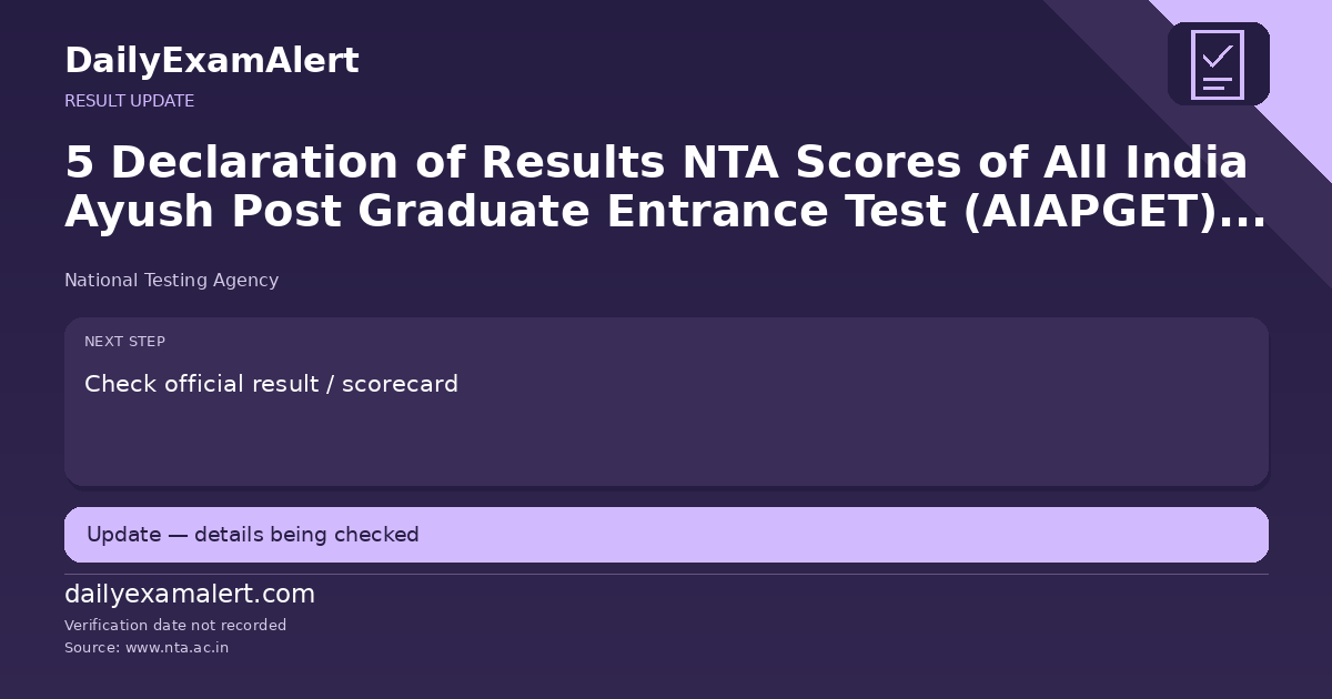 5 Declaration of Results NTA Scores of All India Ayush Post Graduate Entrance Test (AIAPGET) –2026 – reg. — result update summary
