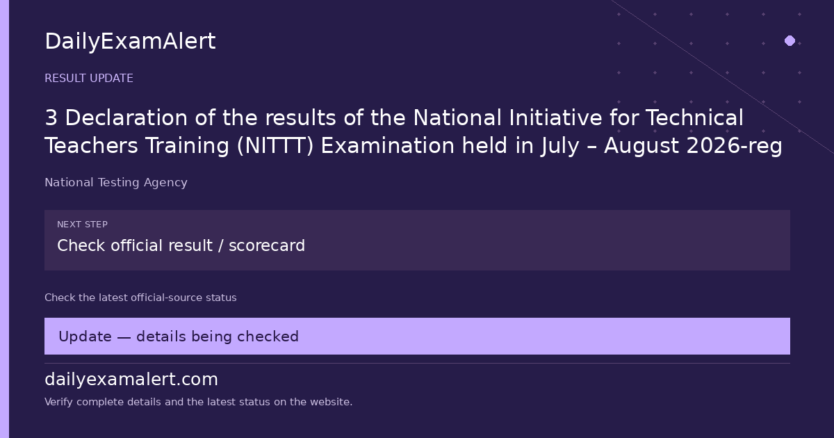 3 Declaration of the results of the National Initiative for Technical Teachers Training (NITTT) Examination held in July – August 2026-reg — result update summary