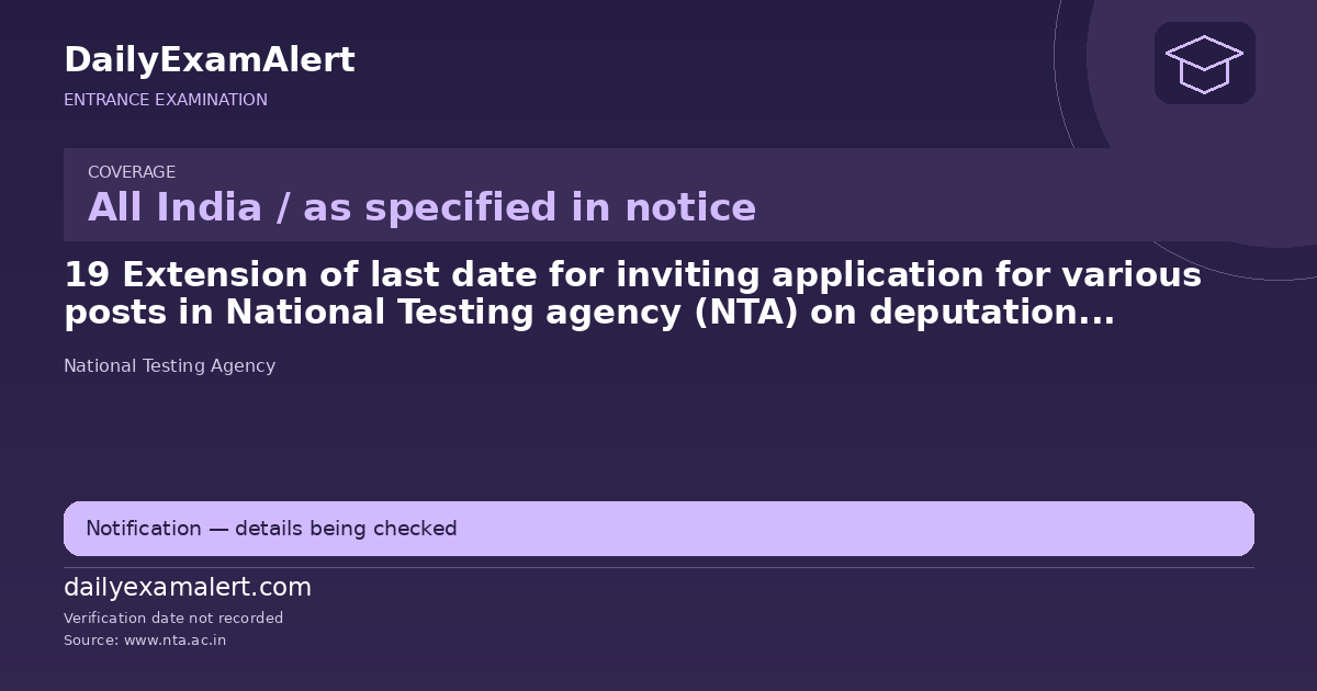 19 Extension of last date for inviting application for various posts in National Testing agency (NTA) on deputation basis-Reg — entrance examination summary