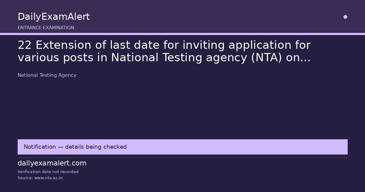 22 Extension of last date for inviting application for various posts in National Testing agency (NTA) on deputation basis-Reg — entrance examination summary