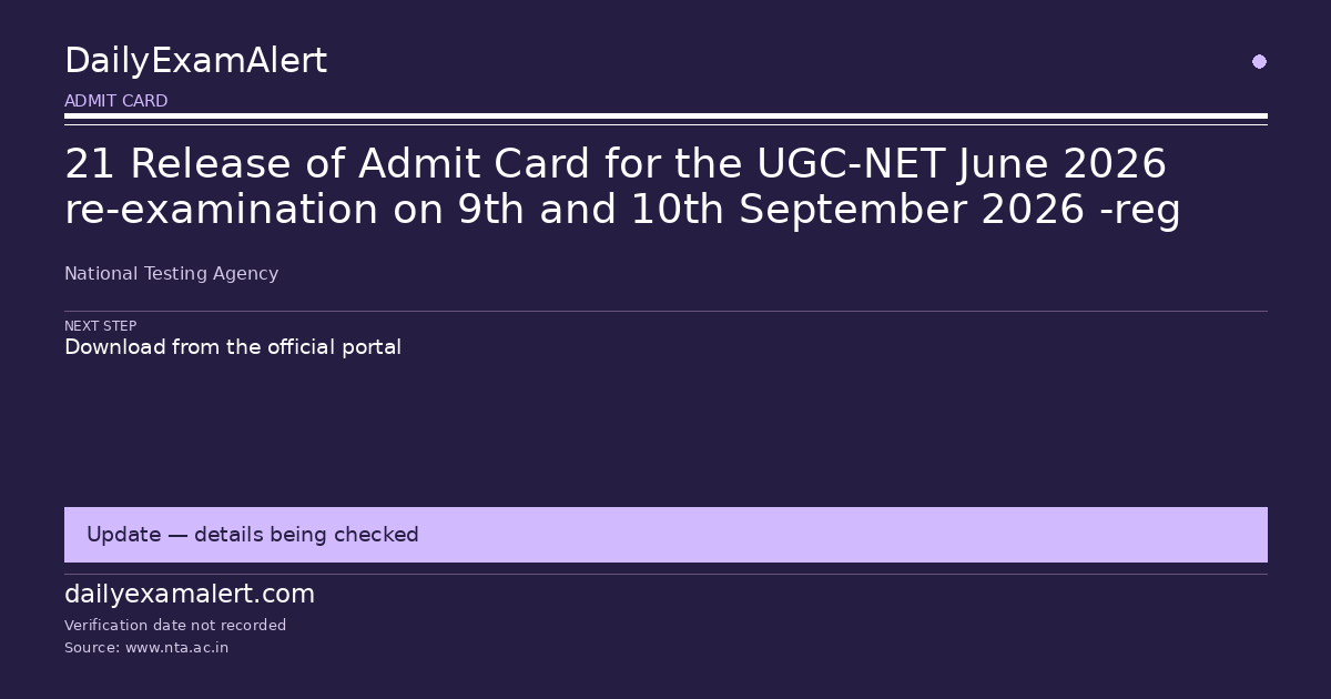 21 Release of Admit Card for the UGC-NET June 2026 re-examination on 9th and 10th September 2026 -reg — admit card summary