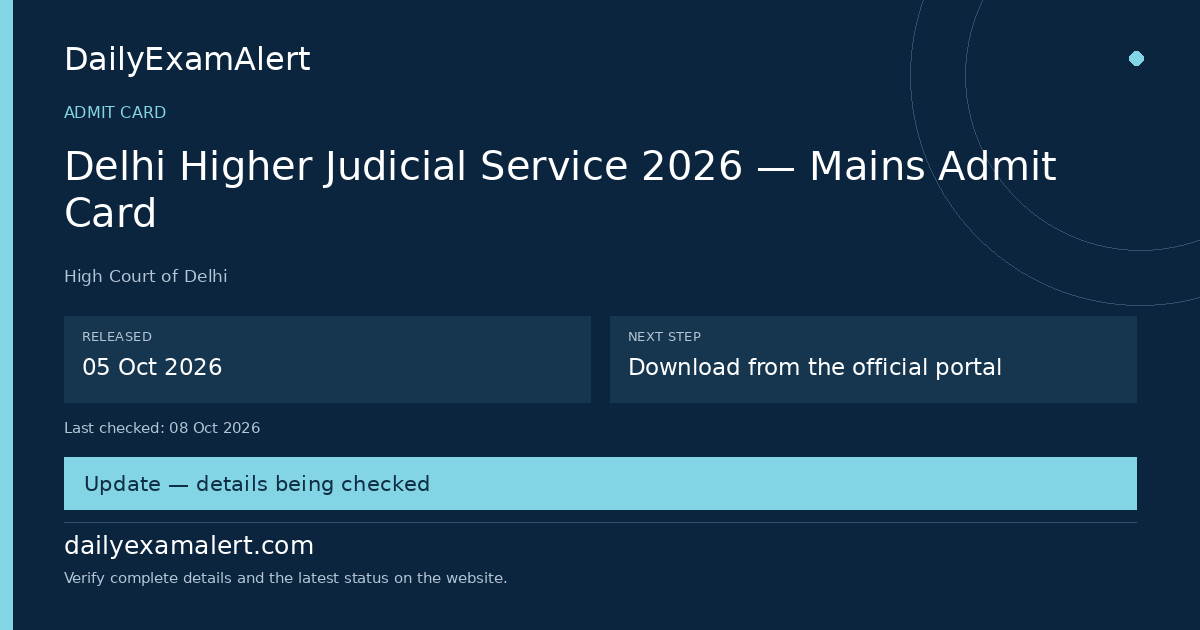 Delhi Higher Judicial Service 2026 — Mains Admit Card — admit card summary