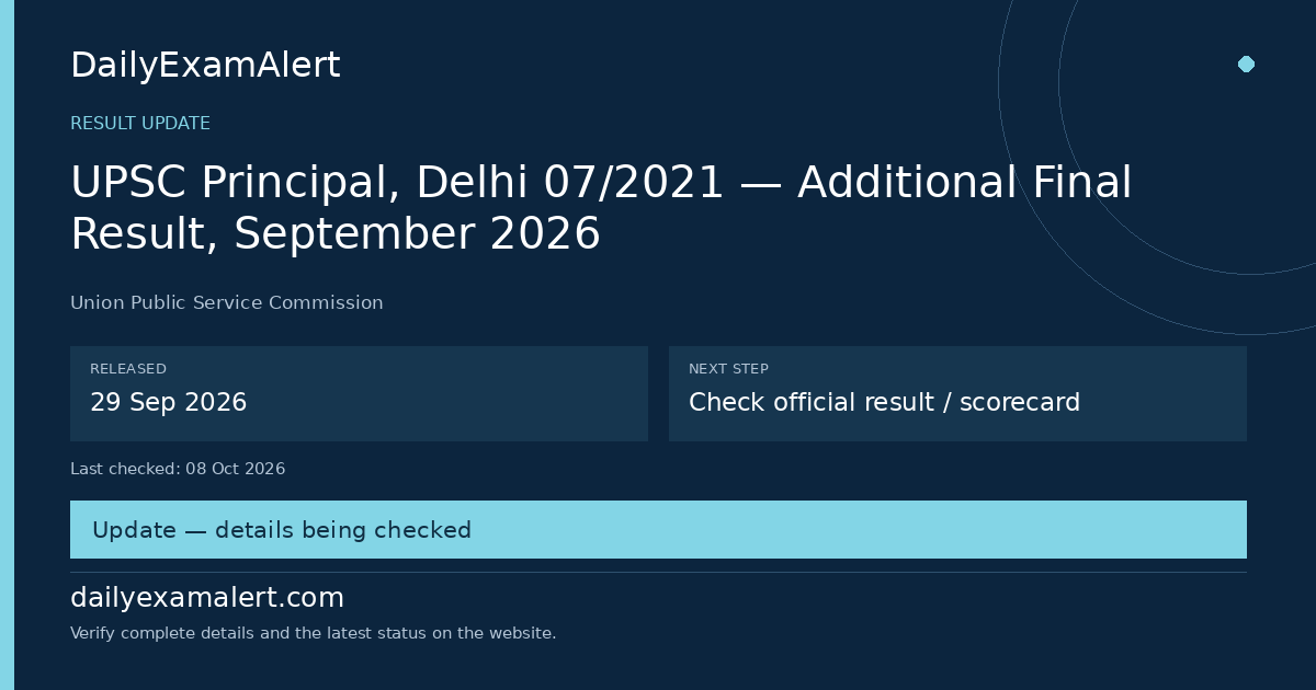 UPSC Principal, Delhi 07/2021 — Additional Final Result, September 2026 — result update summary