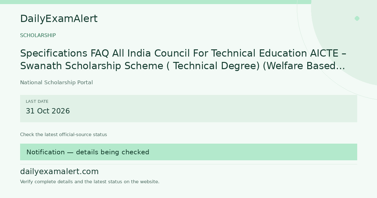 Specifications FAQ All India Council For Technical Education AICTE – Swanath Scholarship Scheme ( Technical Degree) (Welfare Based Scheme) — scholarship summary