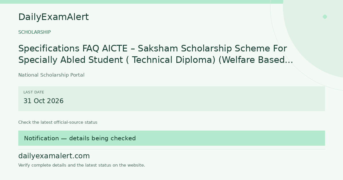 Specifications FAQ AICTE – Saksham Scholarship Scheme For Specially Abled Student ( Technical Diploma) (Welfare Based Scheme) — scholarship summary