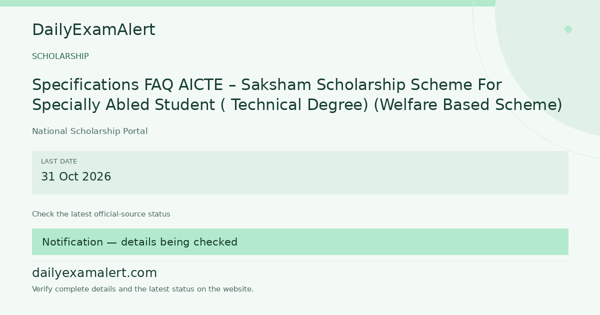 Specifications FAQ AICTE – Saksham Scholarship Scheme For Specially Abled Student ( Technical Degree) (Welfare Based Scheme) — scholarship summary
