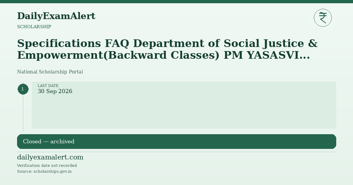 Specifications FAQ Department of Social Justice & Empowerment(Backward Classes) PM YASASVI Central Sector Scheme Of Top Class Education In Schools For OBC, EBC And DNT Students (Merit Based Scheme) — scholarship summary