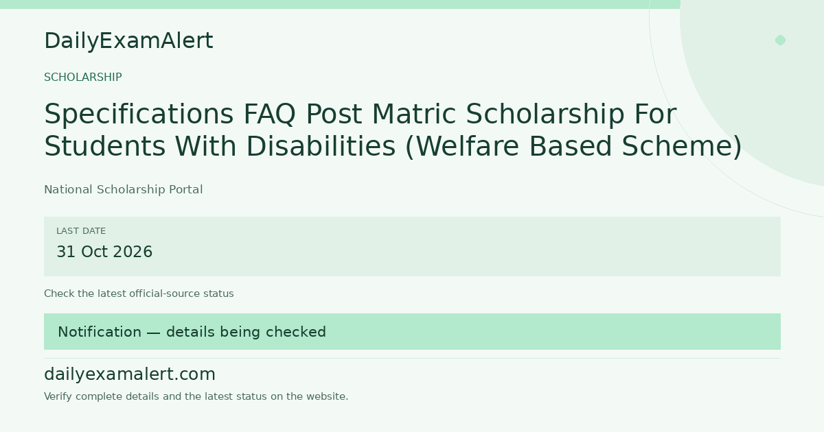 Specifications FAQ Post Matric Scholarship For Students With Disabilities (Welfare Based Scheme) — scholarship summary