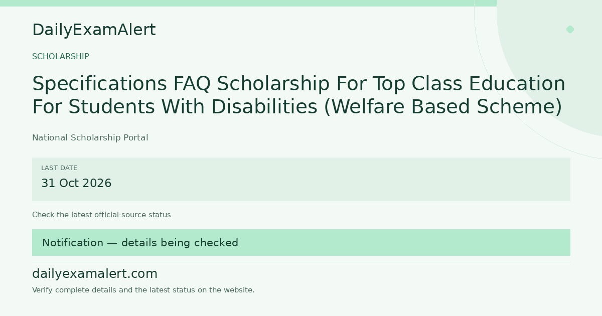 Specifications FAQ Scholarship For Top Class Education For Students With Disabilities (Welfare Based Scheme) — scholarship summary