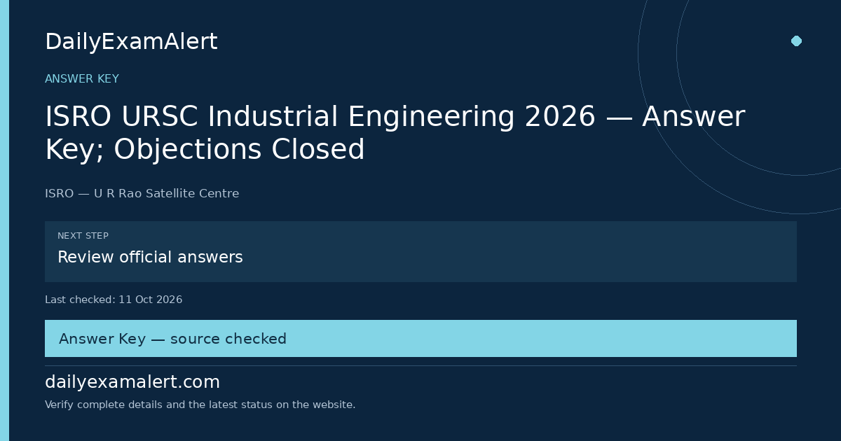 ISRO URSC Industrial Engineering 2026 — Answer Key; Objections Closed — answer key summary