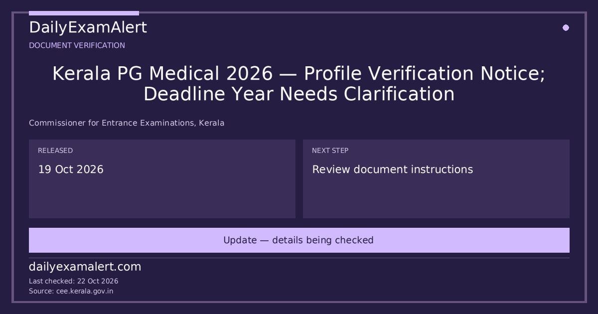Kerala PG Medical 2026 — Profile Verification Notice; Deadline Year Needs Clarification — document verification summary
