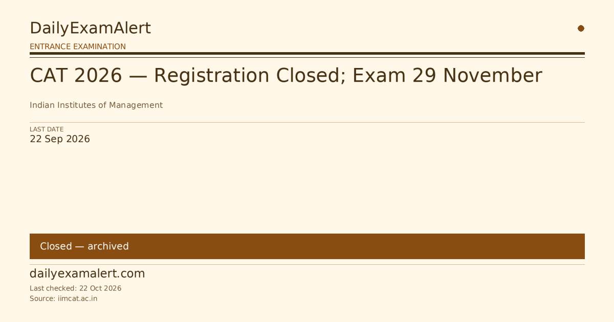 CAT 2026 — Registration Closed; Exam 29 November — entrance examination summary