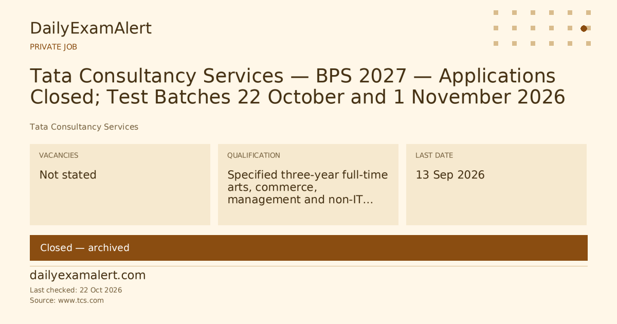 Tata Consultancy Services — BPS 2027 — Applications Closed; Test Batches 22 October and 1 November 2026 — private job summary