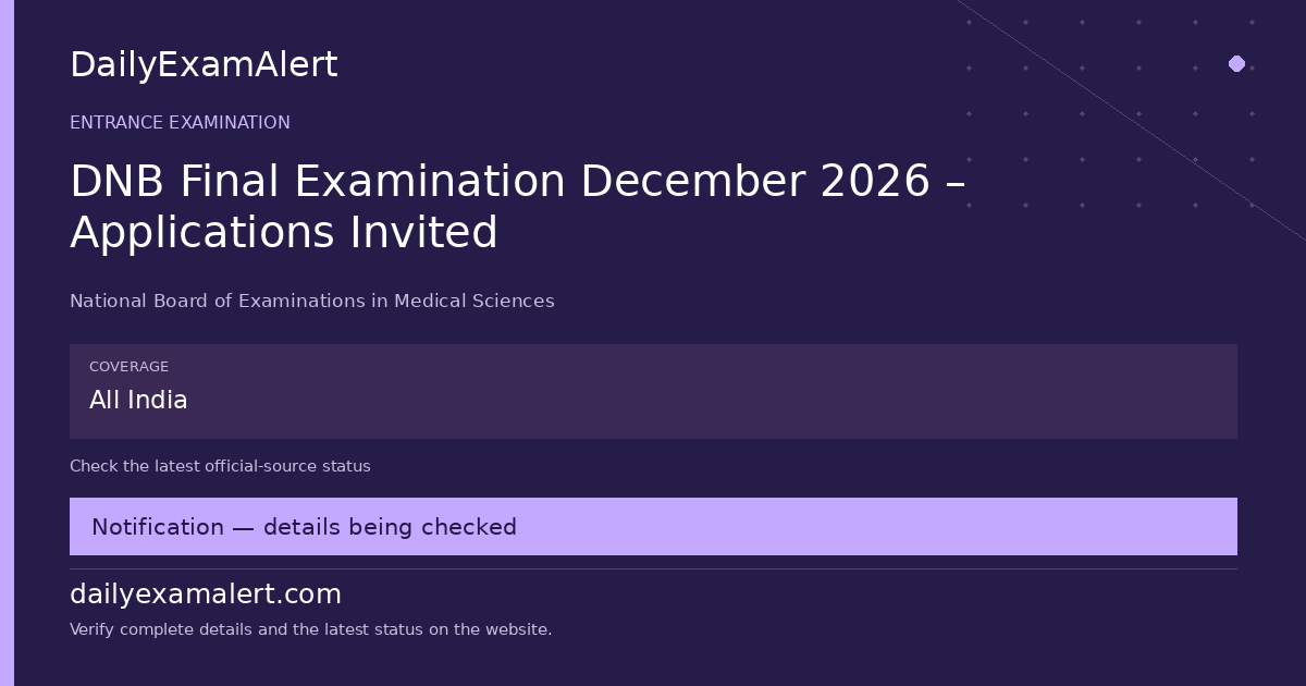 DNB Final Examination December 2026 – Applications Invited — entrance examination summary